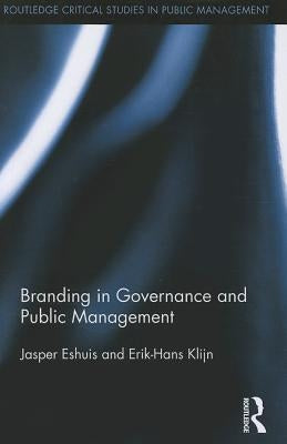 Branding in Governance and Public Management by Eshuis, Jasper