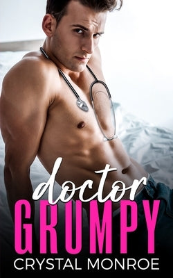 Doctor Grumpy: An Enemies to Lovers Romance by Monroe, Crystal