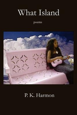 What Island by Harmon, P. K.
