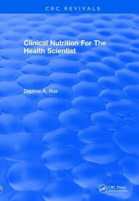 Revival: Clinical Nutrition For The Health Scientist (1979) by Roe, Daphne A.