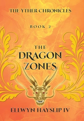 The Yther Chronicles: The Dragon Zones by Hayslip, Ellwyn, IV