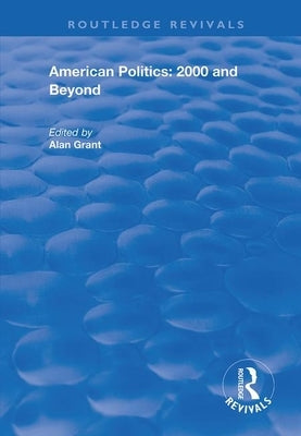 American Politics - 2000 and Beyond by Grant, Alan