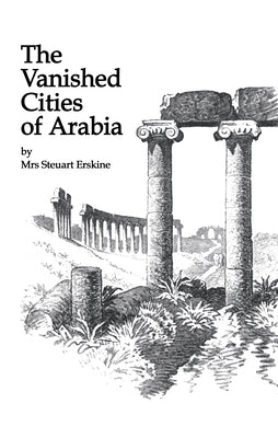 Vanished Cities of Arabia by Erskine