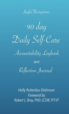 90 day Daily Self-Care Accountability Logbook and Reflection Journal by Ruttenbur Dickinson, Holly