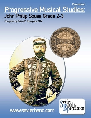 Percussion, Progressive Musical Studies: Sousa Grade 2-3 by Thompson, Brian R.