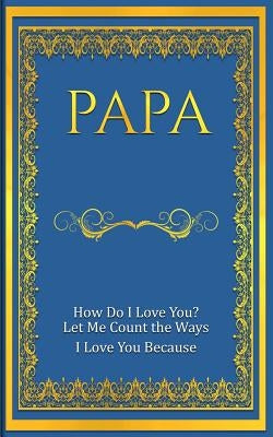 Papa: How Do I Love You? Let Me Count The Ways: I Love You Because by Freeland, M. Mitch