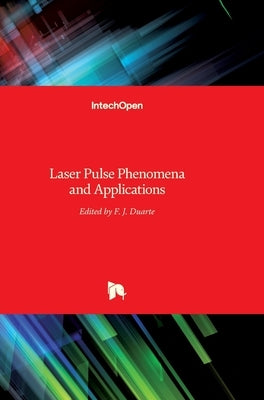 Laser Pulse Phenomena and Applications by Duarte, F. J.