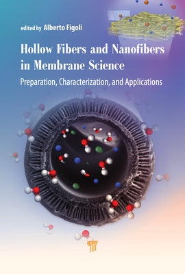 Hollow Fibers and Nanofibers in Membrane Science: Preparation, Characterization, and Applications by Figoli, Alberto