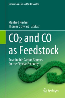 Co2 and Co as Feedstock: Sustainable Carbon Sources for the Circular Economy by Kircher, Manfred