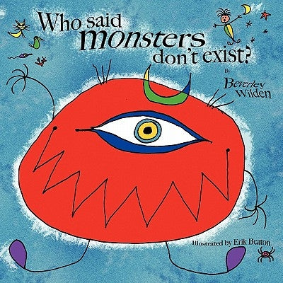 Who said monsters don't exist? by Wilden, Beverley