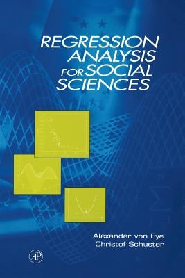 Regression Analysis for Social Sciences by Von Eye, Alexander