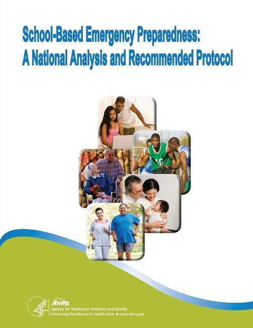 School-Based Emergency Preparedness: A National Analysis and Recommended Protocol by And Quality, Agency for Healthcare Resea