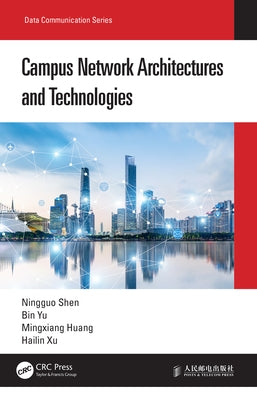 Campus Network Architectures and Technologies by Shen, Ningguo