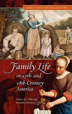 Family Life in 17th- And 18th-Century America by Volo, James M.