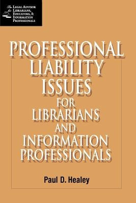 Professional Liability Issues for Librarians and Information Professionals by American Library Association