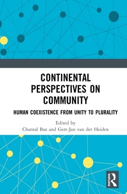 Continental Perspectives on Community: Human Coexistence from Unity to Plurality by Bax, Chantal