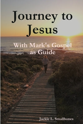 Journey to Jesus by Smallbones, Jacqueline