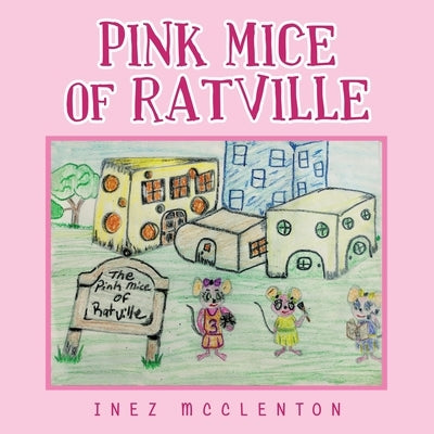 Pink Mice of Ratville by McClenton, Inez