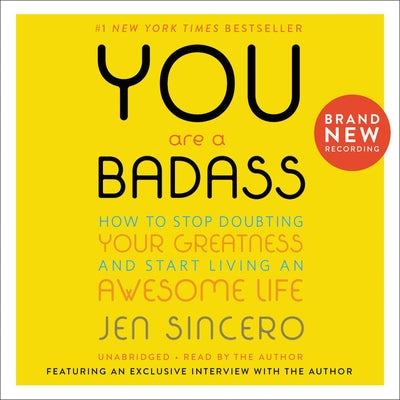 You Are a Badass¿: How to Stop Doubting Your Greatness and Start Living an Awesome Life by Sincero, Jen