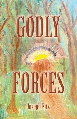 Godly Forces by Fitz, Joseph