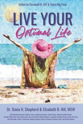 Live Your Optimal Life by Hill, Elizabeth B.