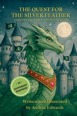 The Quest for the Silver Feather: A Choose Your Own Adventure Story by Edwards, Andrea