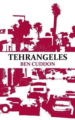 Tehrangeles by Cuddon, Ben