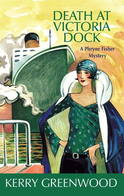 Death at Victoria Dock: A Phryne Fisher Mystery by Greenwood, Kerry