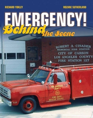Emergency! Behind the Scene by Yokley, Richard
