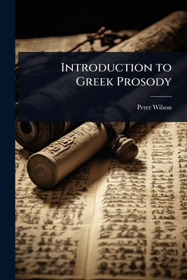 Introduction to Greek Prosody by Wilson, Peter