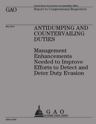 Antidumping and Countervailing Duties: Management Enhancements Needed to Improve by U S Government Accountability Office