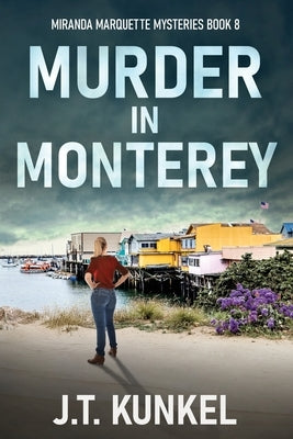 Murder in Monterey by Kunkel, J. T.