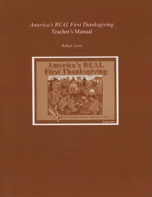 America's Real First Thanksgiving Teacher's Manual by Gioia, Robyn