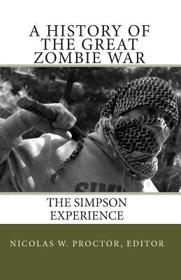 A History of the Great Zombie War: The Simpson Experience by Proctor Editor, Nicolas W.