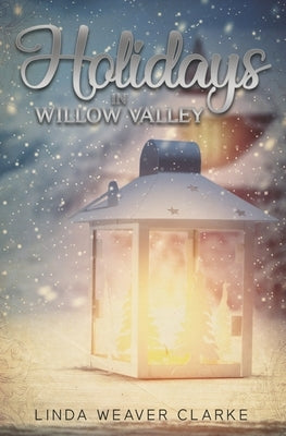 Holidays in Willow Valley by Clarke, Linda Weaver