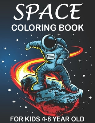 space coloring book for kids 4-8 year old: Space Surfer - Astronaut Collecting Stars and Outer Space Doodle Shuttle Flying With the Planet and Satelli by Space Art, Tule