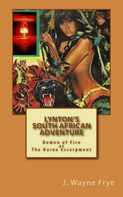 Lynton's South African Adventure: Demon of Fire at the Karoo Escarpment by Frye, Wayne