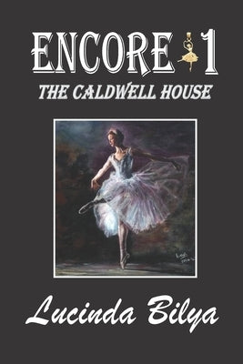 Encore 1: The Caldwell House by Bilya, Lucinda