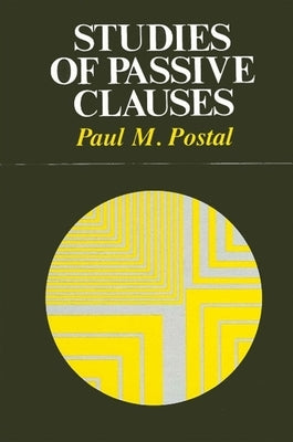 Studies of Passive Clauses by Postal, Paul M.