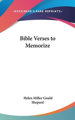 Bible Verses to Memorize by Shepard, Helen Miller Gould