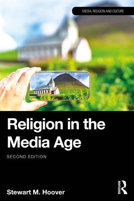 Religion in the Media Age by Hoover, Stewart M.