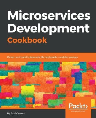 Microservices Development Cookbook by Osman, Paul