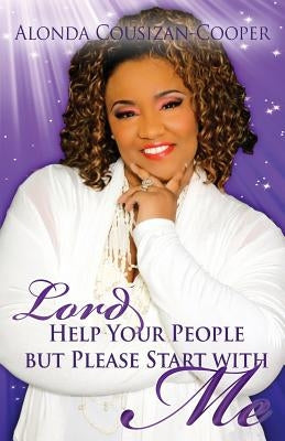 Lord Help Your People but Please Start with Me by Cousizan-Cooper, Alonda