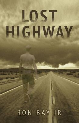 Lost Highway by Bay, Ron, Jr.