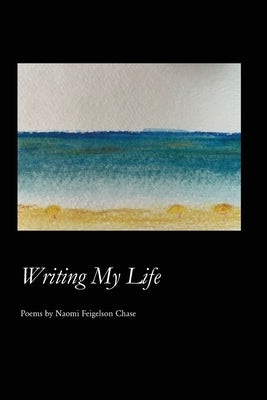 Writing My Life by Chase, Naomi Feigelson