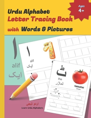 Urdu Alphabet Letter Tracing Book with Words & Pictures: Urdu Letter Tracing Work Book with English Translations by Alphabets, Urdu