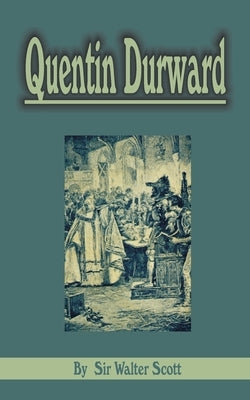 Quentin Durward by Scott, Walter