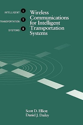 Wireless Communications for Intelligent Transportation Systems by Elliott, Scott D.