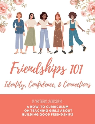 Friendships 101 Curriculum by Tumpkin, Holly