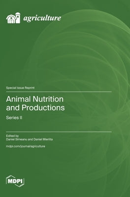 Animal Nutrition and Productions: Series II by Simeanu, Daniel